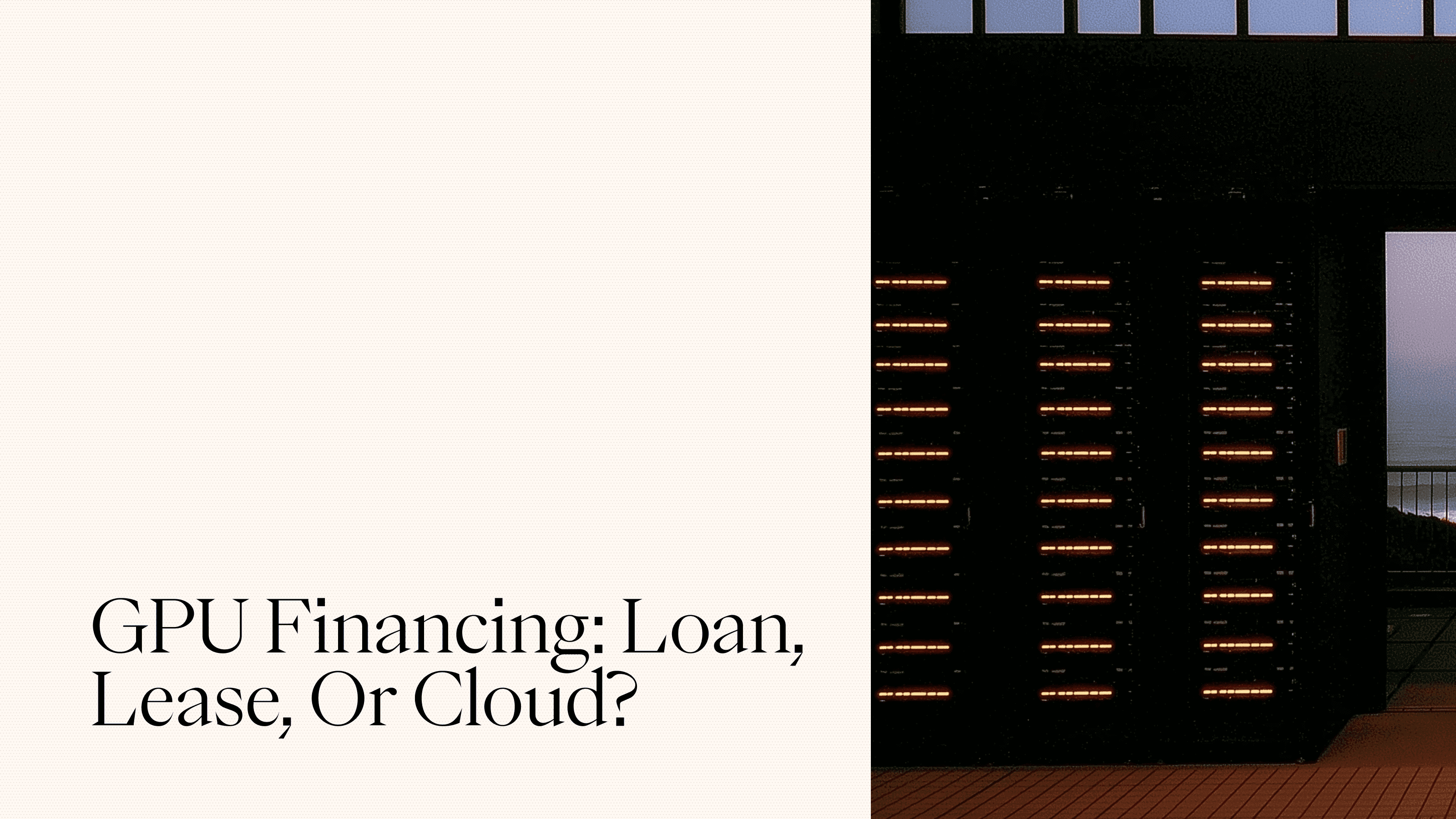 GPU financing: loan, lease, or cloud?
